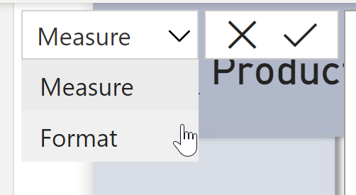 The new drop-down next to the formula bar where users can choose Measure or Format.